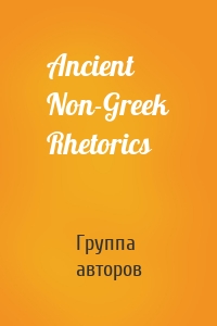 Ancient Non-Greek Rhetorics