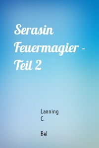 Serasin Feuermagier - Teil 2
