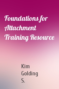 Foundations for Attachment Training Resource