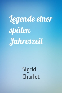 Legende einer späten Jahreszeit