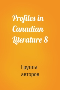 Profiles in Canadian Literature 8