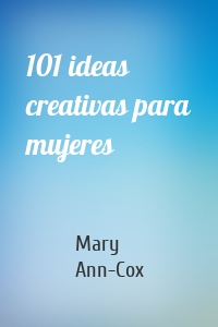 101 ideas creativas para mujeres