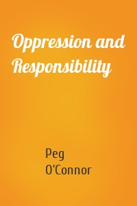 Oppression and Responsibility