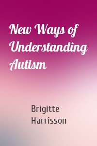 New Ways of Understanding Autism