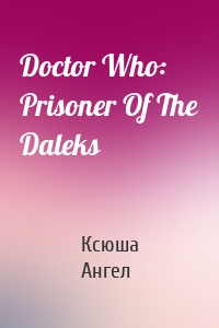 Doctor Who: Prisoner Of The Daleks