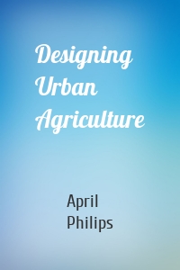 Designing Urban Agriculture