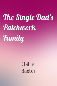 The Single Dad's Patchwork Family