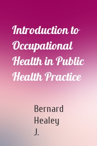 Introduction to Occupational Health in Public Health Practice