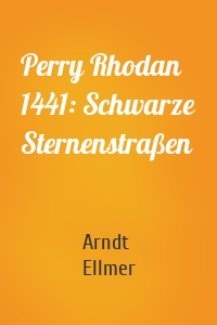 Perry Rhodan 1441: Schwarze Sternenstraßen