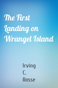 The First Landing on Wrangel Island