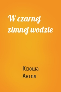 W czarnej zimnej wodzie