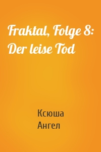 Fraktal, Folge 8: Der leise Tod