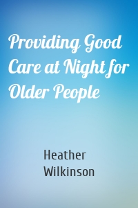 Providing Good Care at Night for Older People