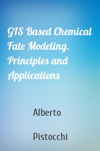 GIS Based Chemical Fate Modeling. Principles and Applications