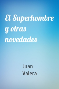 El Superhombre y otras novedades