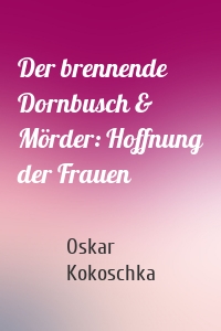 Der brennende Dornbusch & Mörder: Hoffnung der Frauen