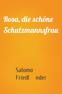 Rosa, die schöne Schutzmannsfrau