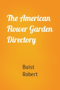 The American Flower Garden Directory