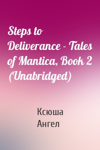 Steps to Deliverance - Tales of Mantica, Book 2 (Unabridged)