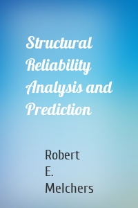 Structural Reliability Analysis and Prediction