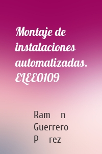 Montaje de instalaciones automatizadas. ELEE0109