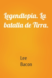 Legendtopia. La batalla de Tirra.