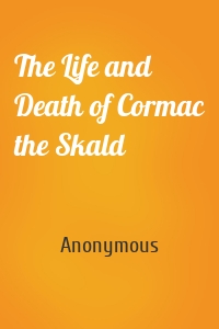 The Life and Death of Cormac the Skald