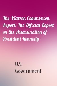 The Warren Commission Report: The Official Report on the Assassination of President Kennedy