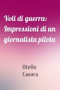 Voli di guerra: Impressioni di un giornalista pilota