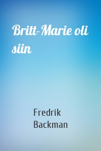 Britt-Marie oli siin