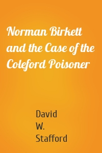 Norman Birkett and the Case of the Coleford Poisoner