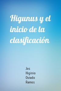 Higunus y el inicio de la clasificación