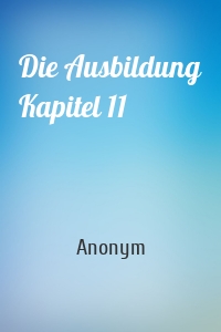 Die Ausbildung Kapitel 11