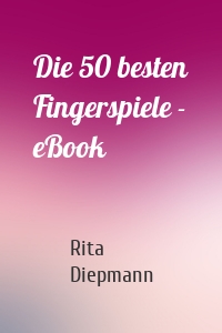 Die 50 besten Fingerspiele - eBook