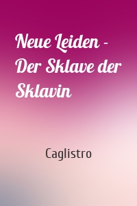 Neue Leiden - Der Sklave der Sklavin