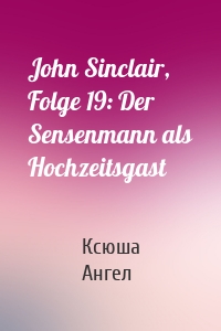 John Sinclair, Folge 19: Der Sensenmann als Hochzeitsgast