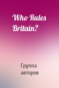 Who Rules Britain?