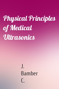 Physical Principles of Medical Ultrasonics