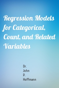 Regression Models for Categorical, Count, and Related Variables