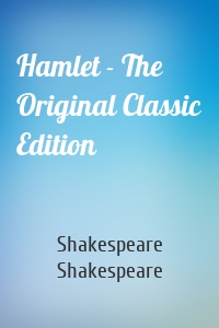 Hamlet - The Original Classic Edition