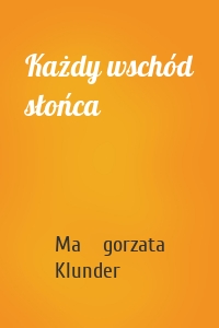 Każdy wschód słońca