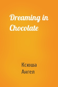 Dreaming in Chocolate