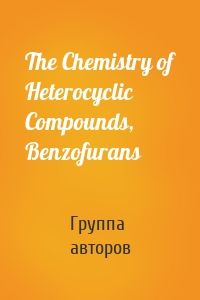 The Chemistry of Heterocyclic Compounds, Benzofurans