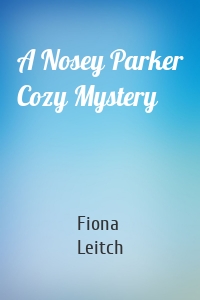 A Nosey Parker Cozy Mystery