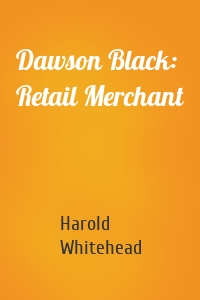 Dawson Black: Retail Merchant