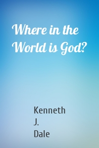 Where in the World is God?