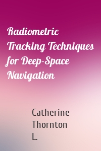 Radiometric Tracking Techniques for Deep-Space Navigation