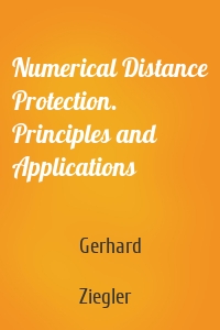 Numerical Distance Protection. Principles and Applications