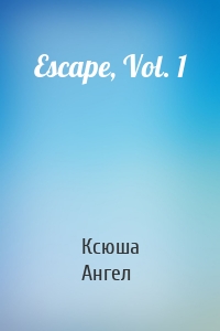 Escape, Vol. 1