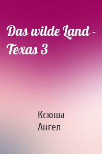 Das wilde Land - Texas 3